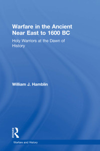 William J. Hamblin; — Warfare in the Ancient Near East to 1600 BC