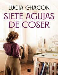 Lucía Chacón — Siete agujas de coser