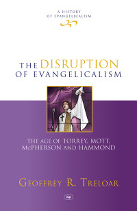 Geoffrey R. Treloar; — The Disruption of Evangelicalism