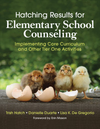 Trish Hatch;Danielle Duarte;Lisa K. De Gregorio; & Danielle Duarte & Lisa K. De Gregorio — Hatching Results for Elementary School Counseling