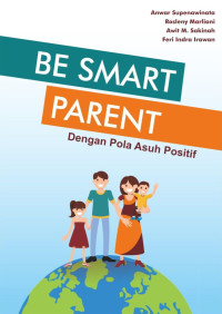 Awit M. Sakinah, M.Stat. (editor) — Be Smart Parent dengan Pola Asuh Positif