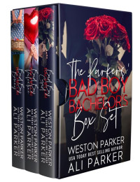 Weston Parker & Ali Parker — The Parkers' Bad Boy Bachelors Box Set