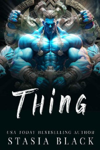 Stasia Black — Thing: a Monster Romance