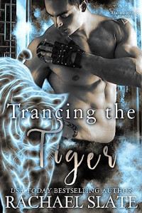 Rachael Slate — Trancing the Tiger (Chinese Zodiac Romance Series #1)