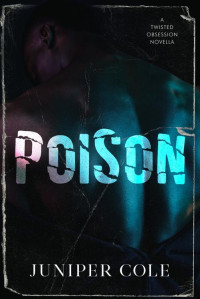 Cole, Juniper — Poison: Twisted Obsessions Sereis