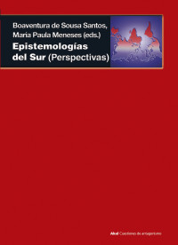 Aguilo, Antonio;Meneses, Maria Paula;Santos, Boaventura de Sousa; — Epistemologas del Sur