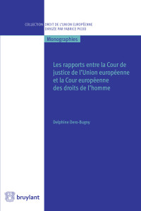 Madame Delphine Dero-Bugny; — Les rapports entre la Cour de justice de l'Union europenne et la Cour europenne des droits de l'homme