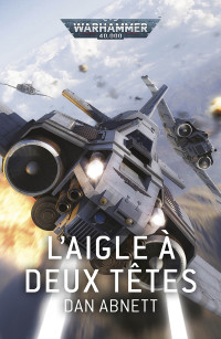 Dan Abnett — L'Aigle à Deux Têtes