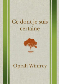 Oprah Winfrey — Ce dont je suis certaine
