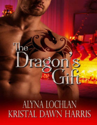 Alyna Lochlan & Kristal Dawn Harris — The Dragon's Gift