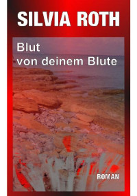 Silvia Roth — Blut von deinem Blute (German Edition)