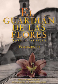 PEREJIL FERNÁNDEZ — EL GUARDIÁN DE LAS FLORES - NOVELA GRÁFICA : VOLUMEN II