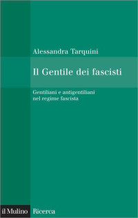 Alessandra Tarquini [Tarquini, Alessandra] — Il Gentile dei fascisti