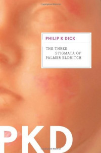 Philip K. Dick — The Three Stigmata of Palmer Eldritch