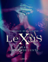 Virginie Bégaudeau — LeXuS T9 Azad, la Garde Juste