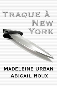 Urban, Madeleine & Roux, Abigaël — Ty et Zane 01 Traque à New York