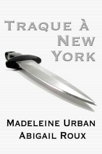 Madeleine Urban & Abigail Roux [Roux, Madeleine Urban and Abigail] — Traque à New York