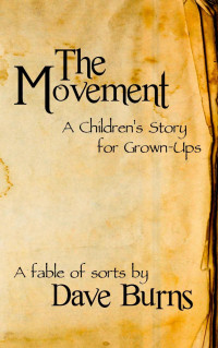 Dave Burns [Burns, Dave] — The Movement: A Children's Story for Grown-Ups