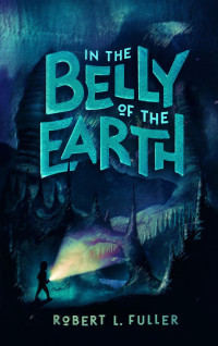 Robert L Fuller — In the Belly of the Earth