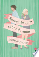 Sarah Haywood  — Susan Não Quer Saber do Amor