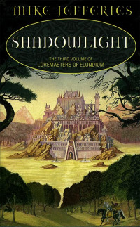 Mike Jefferies — Shadowlight - Loremasters of Elundium, Book 3