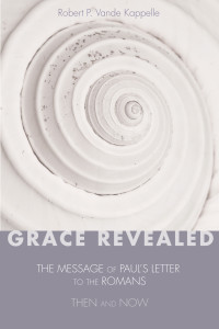 Robert P. Vande Kappelle; — Grace Revealed