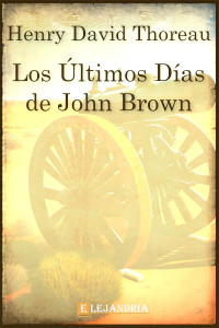 Henry David Thoreau — Los últimos días de John Brown