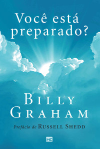 Billy Graham — Você está preparado?