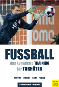 Leonhard Zeilinger, Franz Gruber — Fußball - Das komplette Training für Torhüter