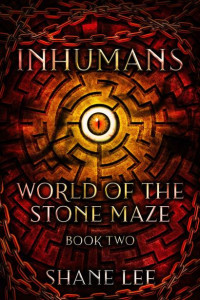 Shane Lee — Inhumans: World of the Stone Maze, Book 2