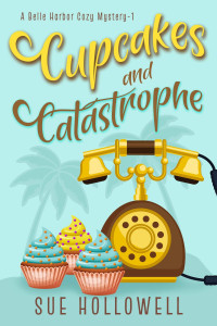 Sue Hollowell — Cupcakes and Catastrophe (Belle Harbor Mystery 1)