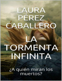Laura Pérez Caballero — La tormenta infinita