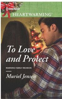 Muriel Jensen [Jensen, Muriel] — To Love and Protect: A Clean Romance
