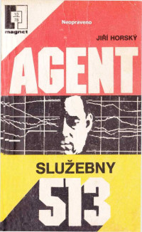 Neznámý autor — Agent služebny 513