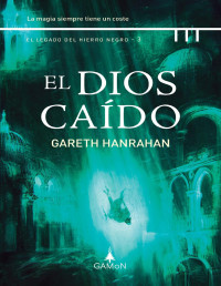 Gareth Hanrahan — El Dios Caído