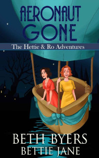 Beth Byers, Bettie Jane  — Aeronaut Gone (Hettie and Ro Adventures 4)