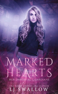 LJ Swallow [Swallow, LJ] — Marked Hearts (Her Immortal Guardians Book 1)