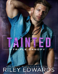 Riley Edwards — Tainted (Triple Canopy Book 5)