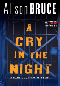 Bruce, Alison — A Cry in the Night: A Gary Goodhew Mystery