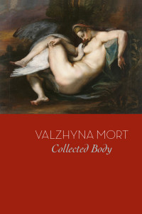 Valzhyna Mort — Collected Body