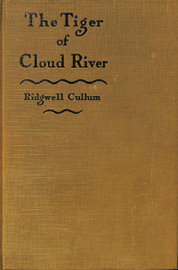 Ridgwell Cullum — The Tiger of Cloud River (1929)