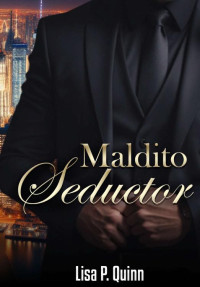 Lisa P. Quinn — Maldito Seductor