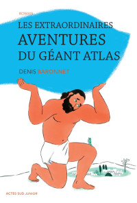 Denis Baronnet — Les extraordinaires aventures du géant Atlas