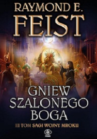 Raymond E. Feist — Gniew Szalonego Boga