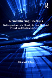 Elliott, Elizabeth; — Remembering Boethius