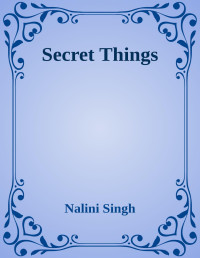 Nalini Singh [Singh, Nalini] — Secret Things