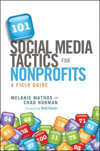 Melanie Mathos & Chad Norman — 101 Social Media Tactics for Nonprofits