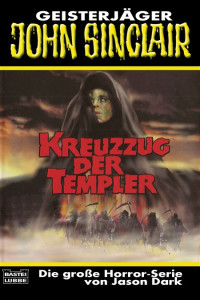 Dark, Jason — [John Sinclair TB 300] • Kreuzzug der Templer