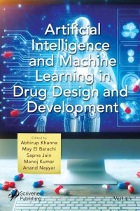 Abhirup Khanna, May El Barachi, Sapna Jain, Manoj Kumar, Anand Nayyar — Artificial Intelligence and Machine Learning in Drug Design and Development