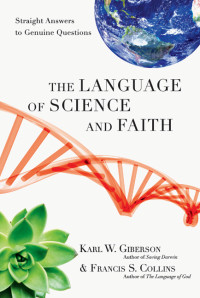 Giberson, Karl.;Collins, Francis S.; — The Language of Science and Faith